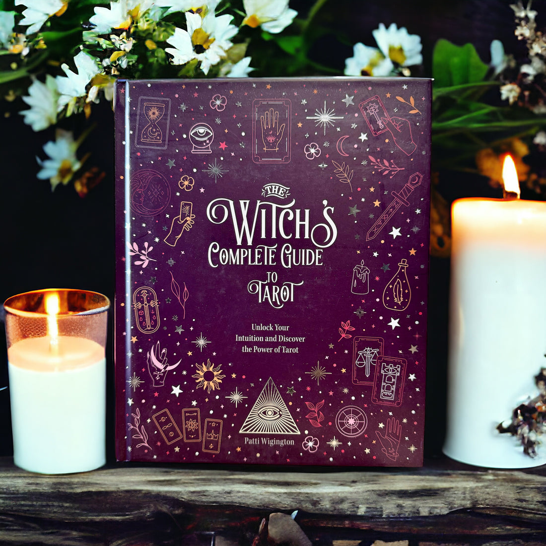 The Witch’s Complete Guide To Tarot